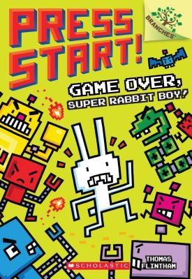 Game Over, Super Rabbit Boy! A Branches Book (Press Start! #1) (1) by Flintham,