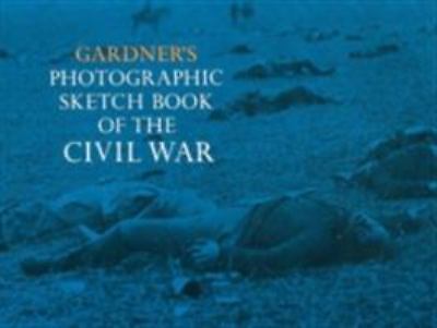 Gardner&rsquo;s Photographic Sketchbook of the Civil War – 9780486227313, paperback