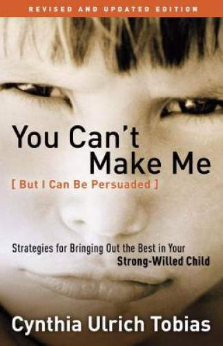 You Can&rsquo;t Make Me (But I Can Be Persuaded), Revised and Updated Edition: – GOOD