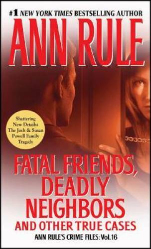 Fatal Friends, Deadly Neighbors: Ann Rule&rsquo;s Crime Files Volume 16 – GOOD