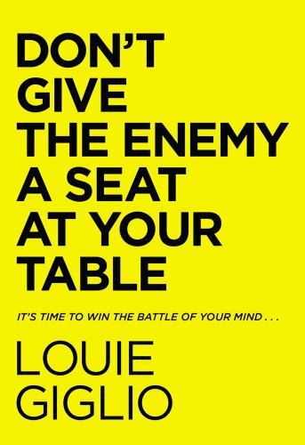 Don&rsquo;t Give The Enemy A Seat At Your Table Louie Giglio Hardcover ACCEPTABLE