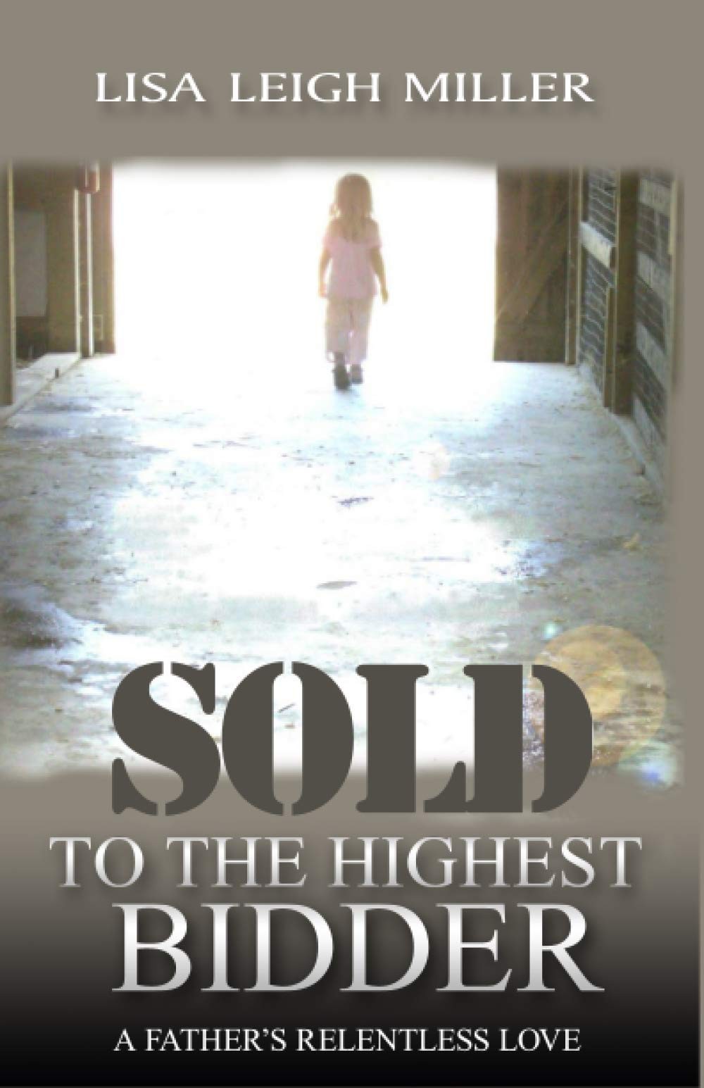 Sold To the Highest Bidder: A Father&rsquo;s Relentless Love