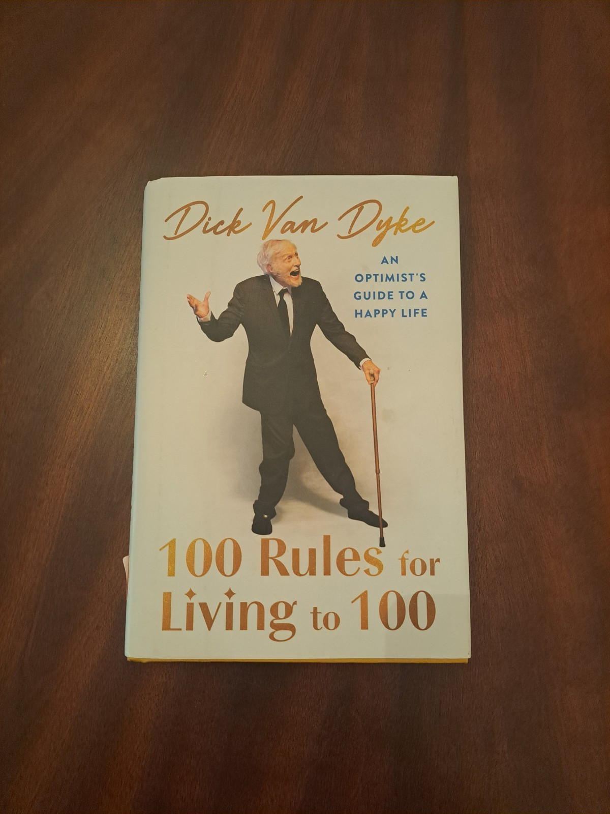 100 Rules for Living To 100 : An Optimist&rsquo;s Guide to a Happy Life by Dick Van…