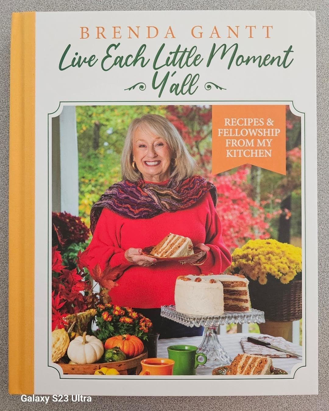 Brenda Gantt Live Each Little Moment Y&rsquo;all, Recipes & Fellowship from My Kitchen