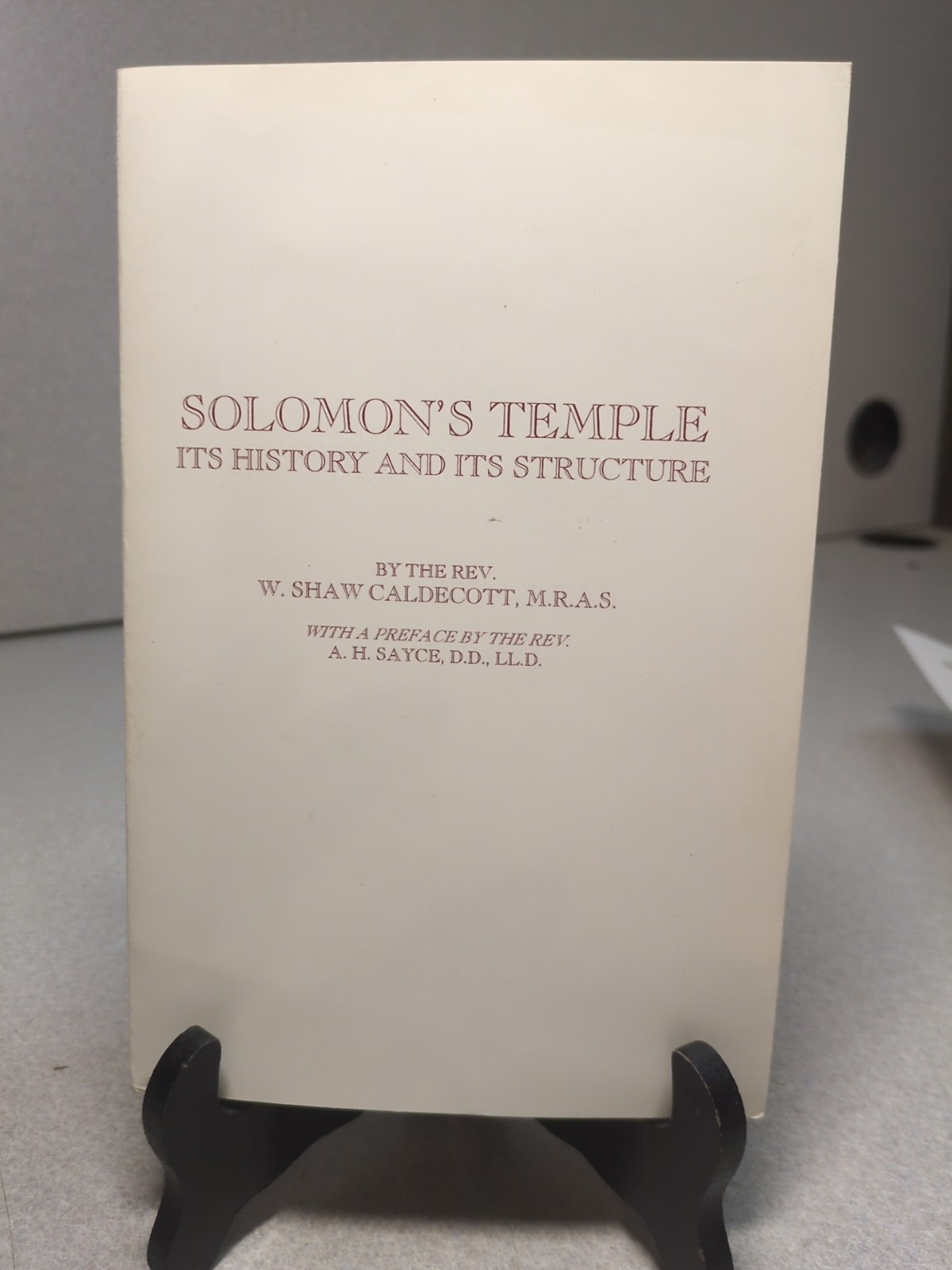 Solomon&rsquo;s Temple, Its History and Its Structure by W. Shaw Caldecott (1998)