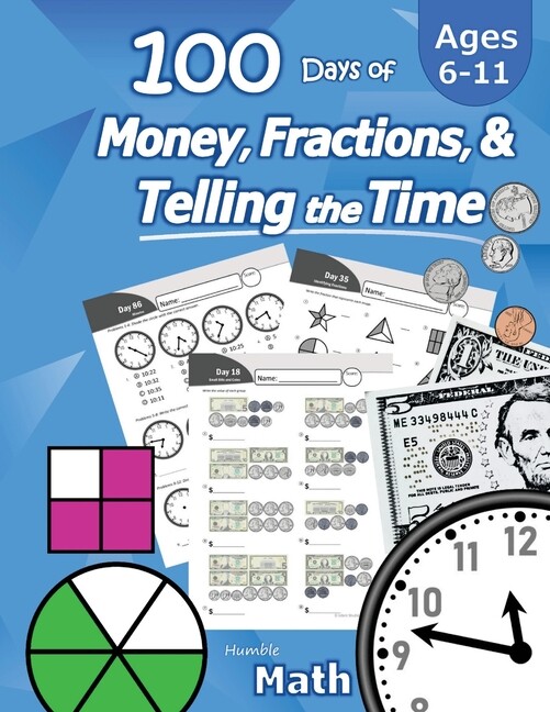 Humble Math – 100 Days Of Money, Fractions, & Telling The Time: Workbook (W…