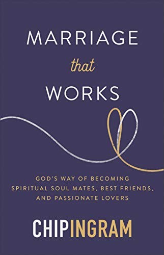 Marriage that Works: God&rsquo;s Way of Becom…, Chip Ingram