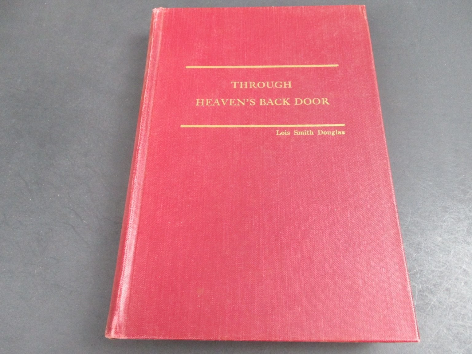 Through Heaven&rsquo;s Back Door Lois Smith Douglas 1951 Illustrated Biography Baylor