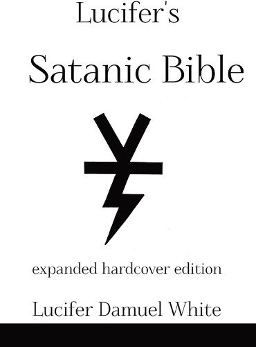 Lucifer Damuel White Lucifer&rsquo;s Satanic Bible (Hardback) (UK IMPORT)