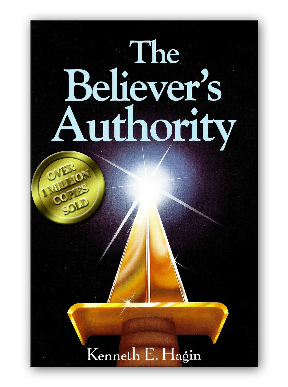 The Believer&rsquo;s Authority – by Kenneth E Hagin, Sr.