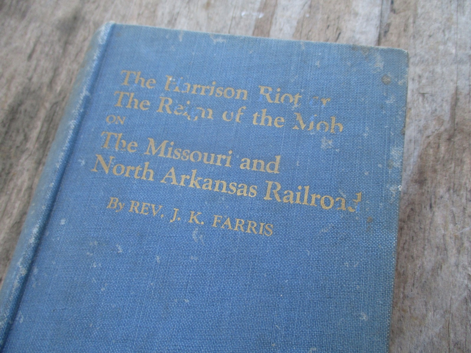 1924 THE HARRISON RIOT OR THE REIGN OF THE MOB ON MISSOURI AND ARKANSAS RAILROAD