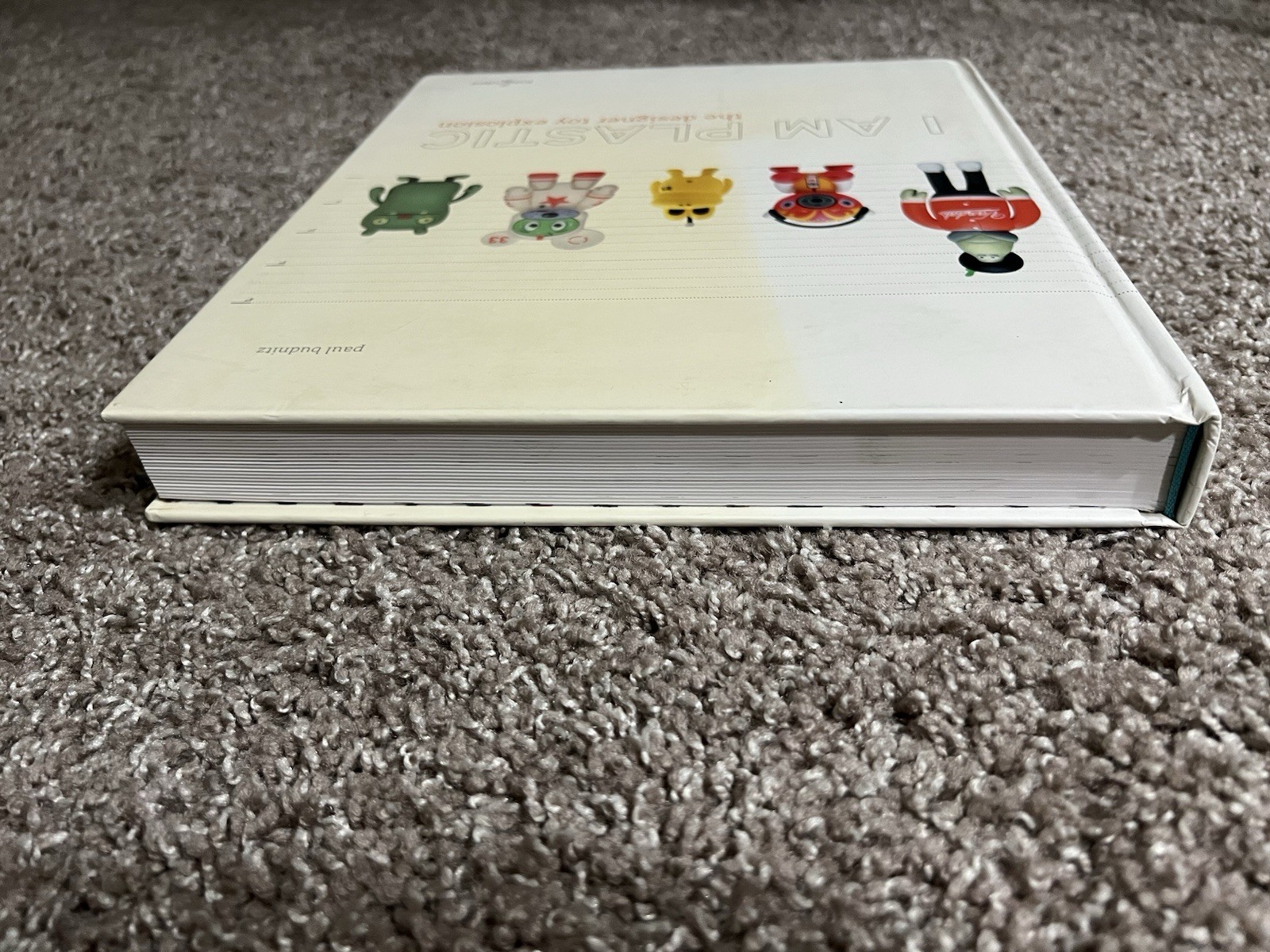 I AM PLASTIC: THE DESIGNER TOY EXPLOSION By Paul Budnitz – Hardcover