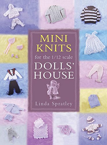 Mini-knits for the 1/12 Scale Dolls&rsquo; House by Spratley, Linda Paperback Book The