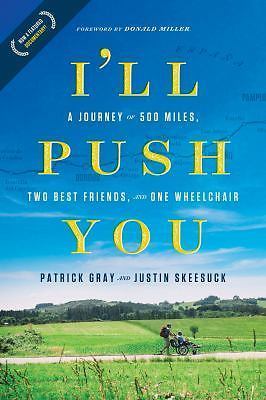 I&rsquo;ll Push You: A Journey of 500 Miles, Two – 1496421701, Patrick Gray, paperback
