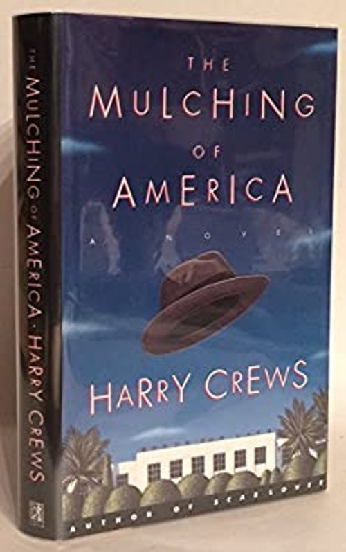 The Mulching of America : A Novel Hardcover Harry Crews