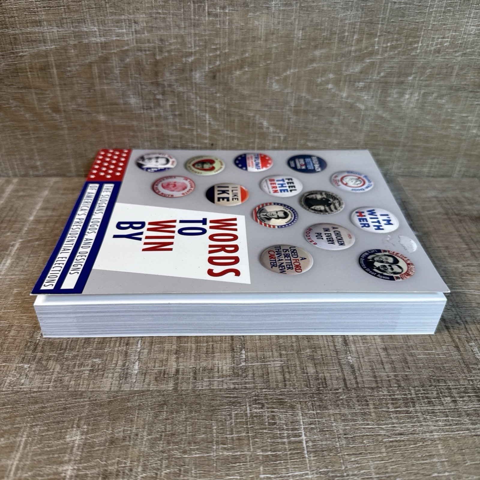 Words to Win By : Slogans, Logos, & Designs of America&rsquo;s Presidential Elections