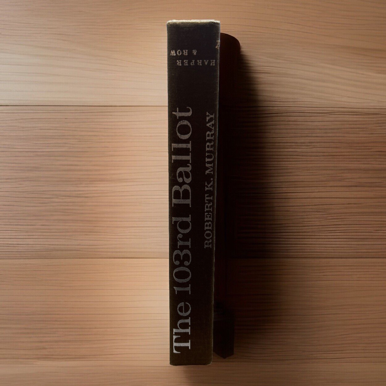 The 103rd Ballot ~ Robert K. Murray ~ Hardcover ~ VERY GOOD ~ No Dust Jacket