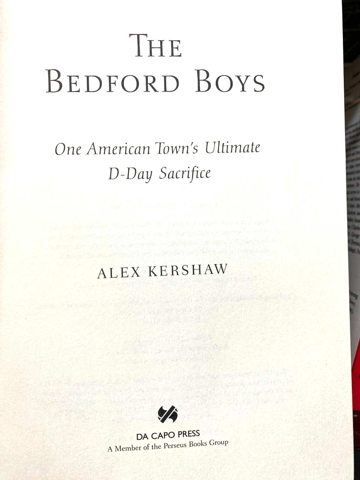 RARE! Bedford Boys: One American Town&rsquo;s Ultimate D-Day Sacrifice by Alex Kershaw