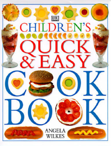 Children&rsquo;s Quick and Easy Cookbook – Hardcover By Wilkes, Angela – GOOD