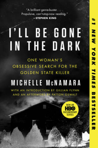 I&rsquo;ll Be Gone in the Dark: One Woman&rsquo;s Obsessive Search for the Golden Sta – GOOD