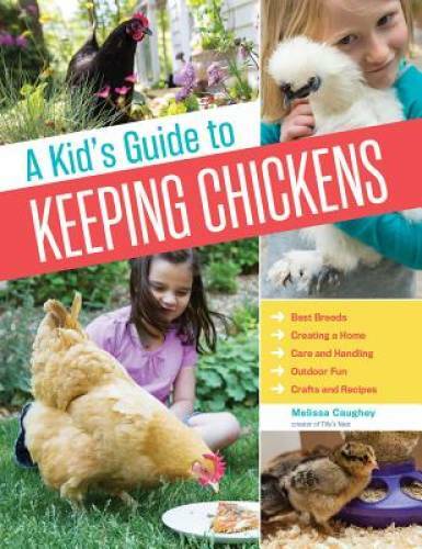 A Kid&rsquo;s Guide to Keeping Chickens: Best Breeds, Creating a Home, Care and – GOOD