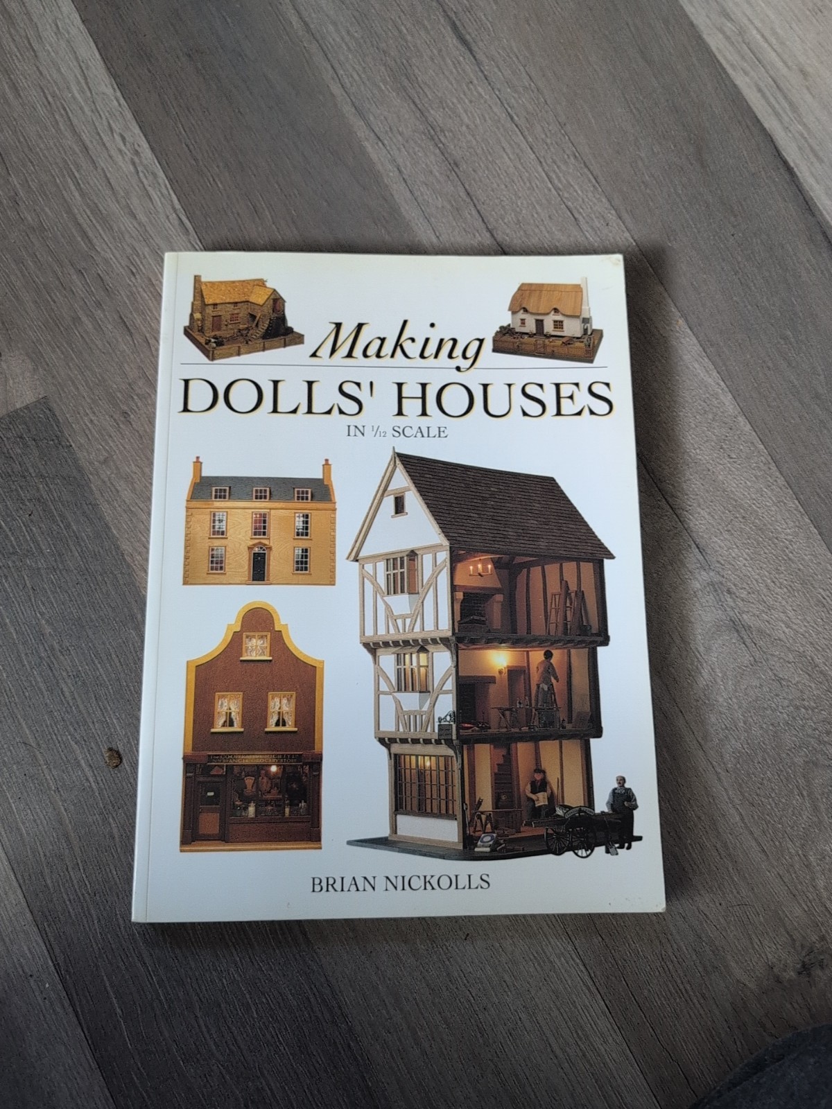 Making Dolls&rsquo; Houses in 1/12 Scale by Brian Nickolls 1991. R6