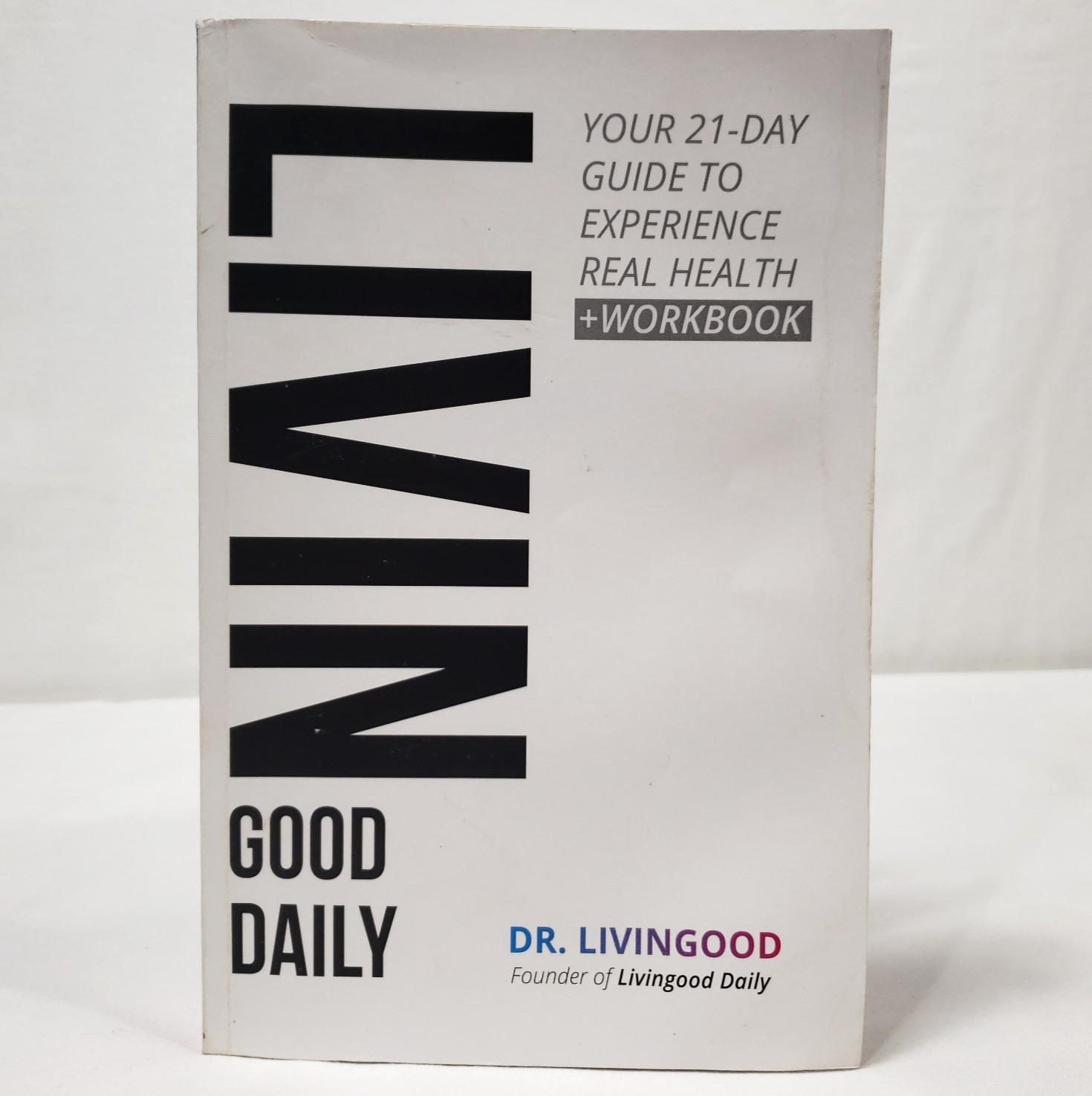 Livingood Daily Your 21-Day Guide to Experience Real Health Workbook Recipes