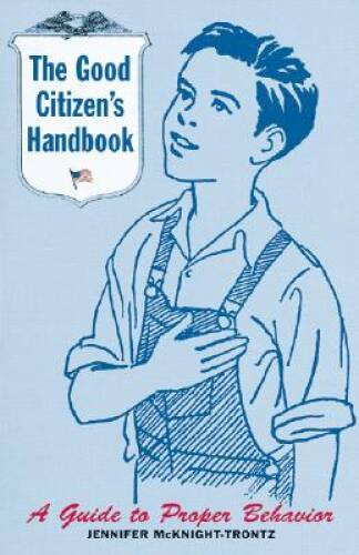 The Good Citizen&rsquo;s Handbook : A Guide to Proper Behavior – Paperback – GOOD