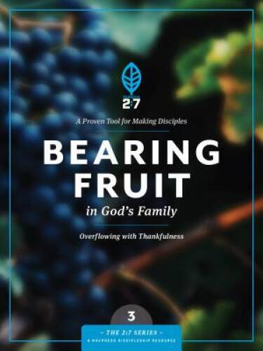 Bearing Fruit in God&rsquo;s Family: A Course in Personal Discipleship to Stren – GOOD