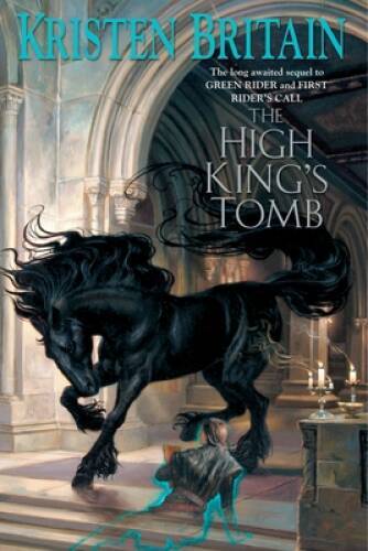 The High King&rsquo;s Tomb (Green Rider) – Paperback By Britain, Kristen – GOOD