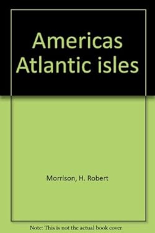 America&rsquo;s Atlantic Isles H. Robert, Lee, Christine Eckstrom Morri