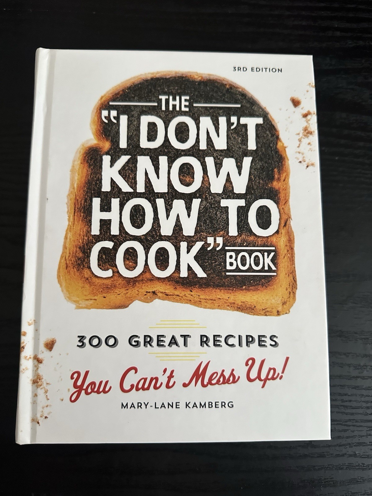 Mary-Lane Kamberg I Don&rsquo;t Know How to Cook Book 300 Recipes 3rd 2015 HC