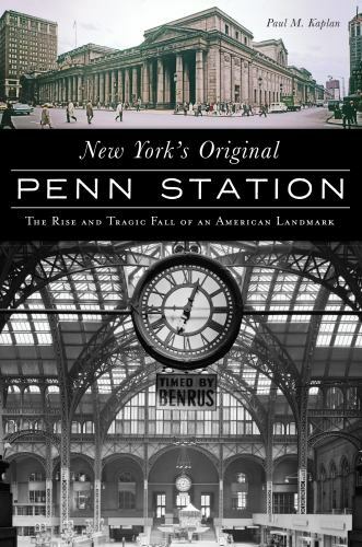 New York&rsquo;s Original Penn Station, New York, Landmarks, Paperback