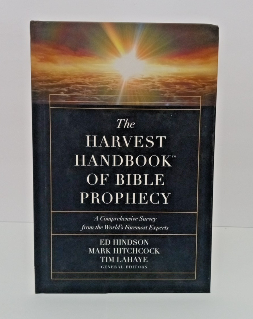 Harvest Handbook of Bible Prophecy : A Comprehensive Survey from the World&rsquo;s…