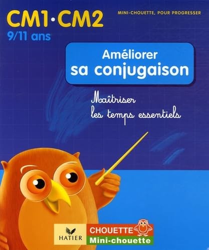 Améliorer sa conjugaison CM1-CM2 : Maîtriser les temps essentiel