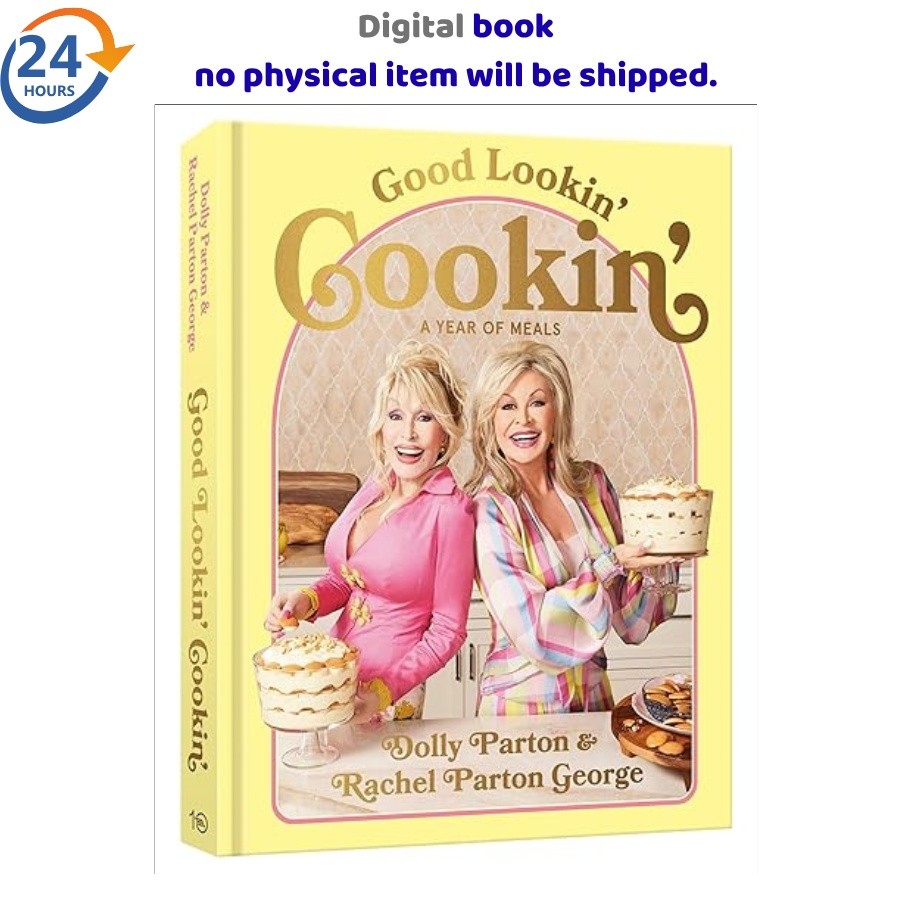 Good Lookin&rsquo; Cookin&rsquo;: A Year of Meals – A Lifetime of Fa, Dolly Parton 2024