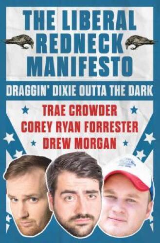The Liberal Redneck Manifesto: Draggin&rsquo; Dixie Outta the Dark – Hardcover – GOOD