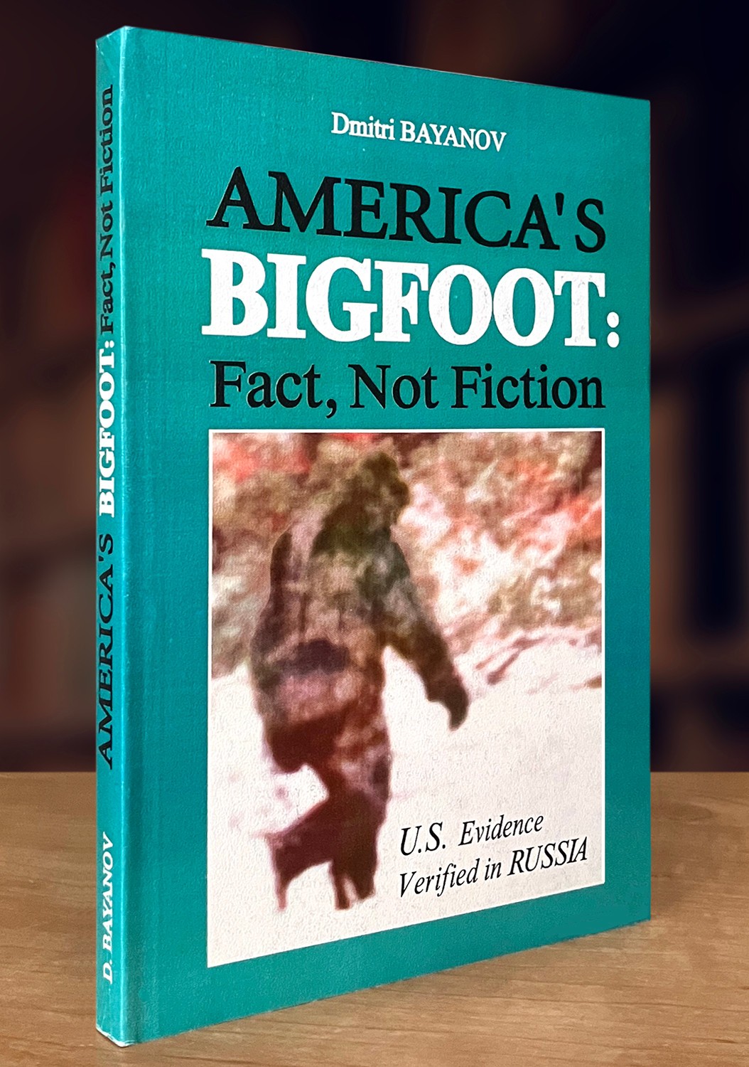 America&rsquo;s Bigfoot: Fact, Not Fiction: U.S. Evidence Verified In Russia (1997 PB)