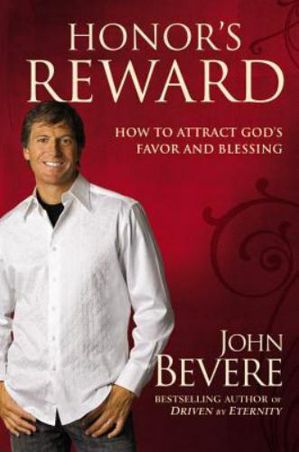 Honor&rsquo;s Reward: How to Attract God&rsquo;s Favor and Blessing by Bevere, John