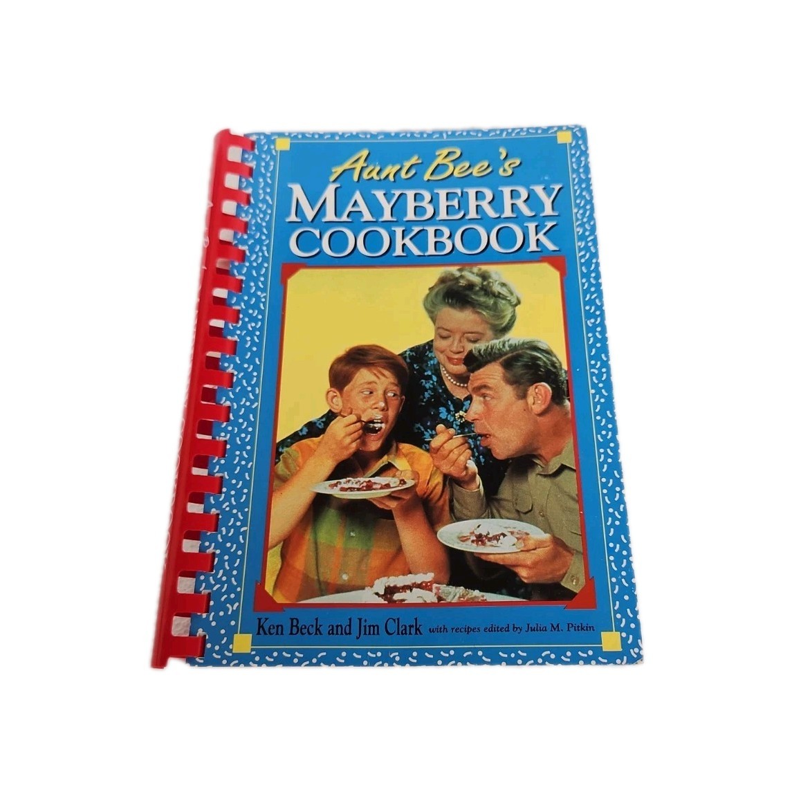 Aunt Bee&rsquo;s Mayberry Cookbook – Spiral-bound By Ken Beck and Jim Clark