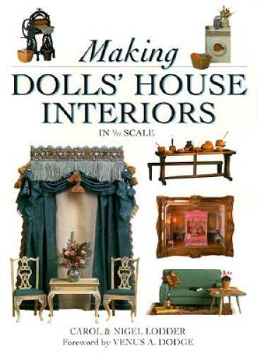 Making Dolls&rsquo; House Interiors in 1/12 Scale – Paperback By Lodder, Carol – GOOD