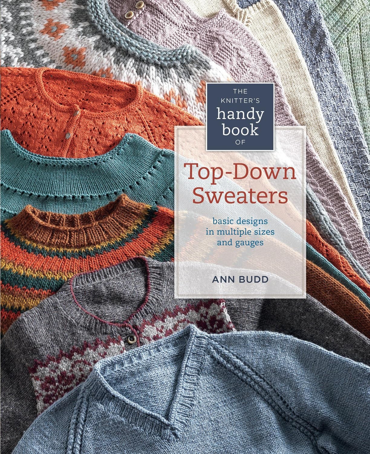 The Knitter&rsquo;s Handy Book of Top-Down Sweaters: Basic Designs in Multiple Siz…