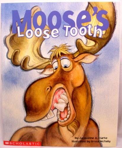 Moose&rsquo;s loose tooth – Staple Bound By Clarke, Jacqueline A – GOOD