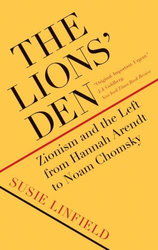 The Lions&rsquo; Den: Zionism and the Left from Hannah Arendt to Noam Chomsky, Linfiel