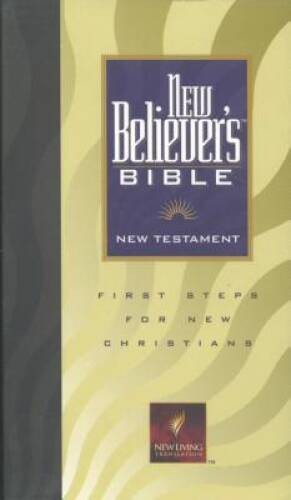 New Believer&rsquo;s Bible New Testament: NLT1: First Steps for New Christ – VERY GOOD