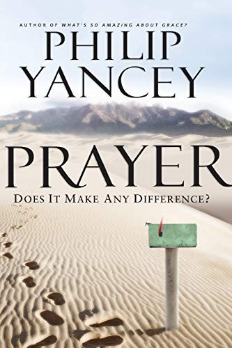 Prayer: Does It Make Any Difference? – Paperback By Yancey, Philip – VERY GOOD