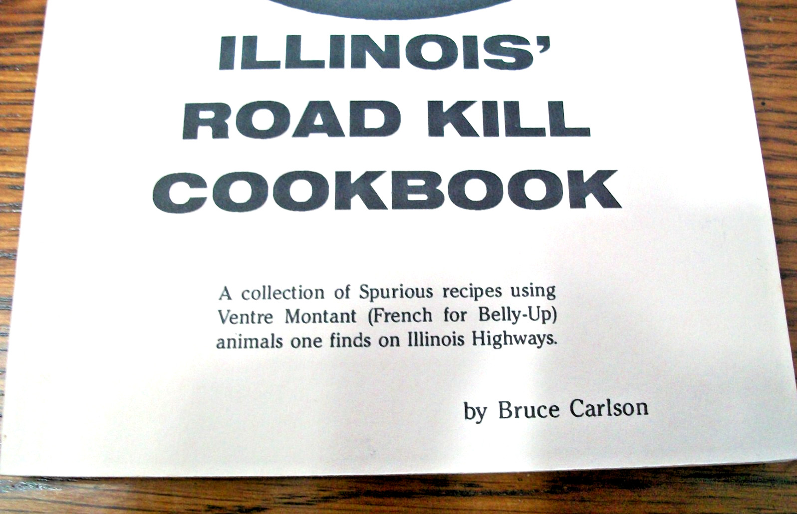 ILLINOIS&rsquo; ROAD KILL COOKBOOK~BRUCE CARLSON~PAPERBACK BOOK~108 PAGES~VERY GOOD~
