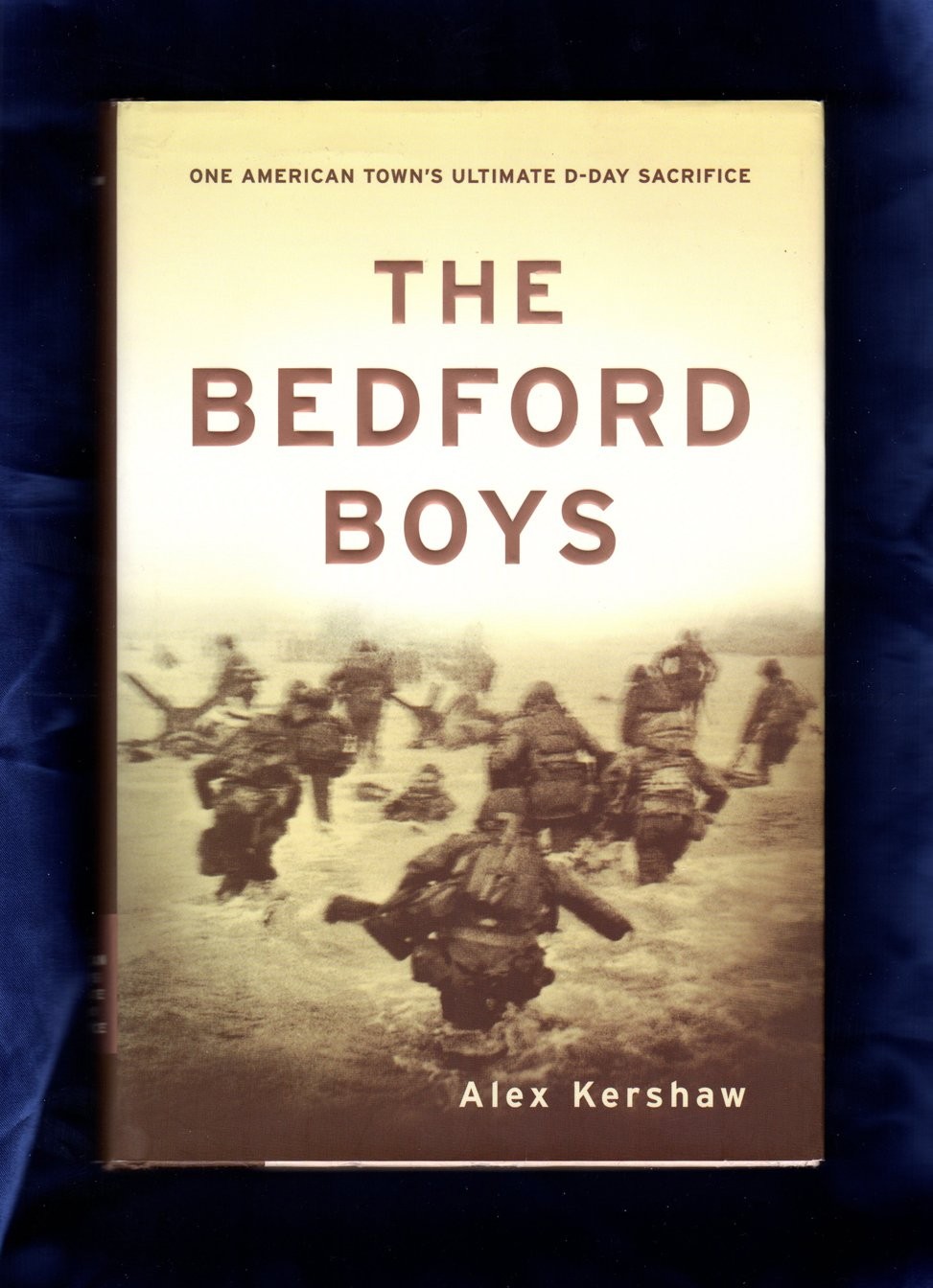 The Bedford Boys: One American Town&rsquo;s Ultimate D-day Sacrifice