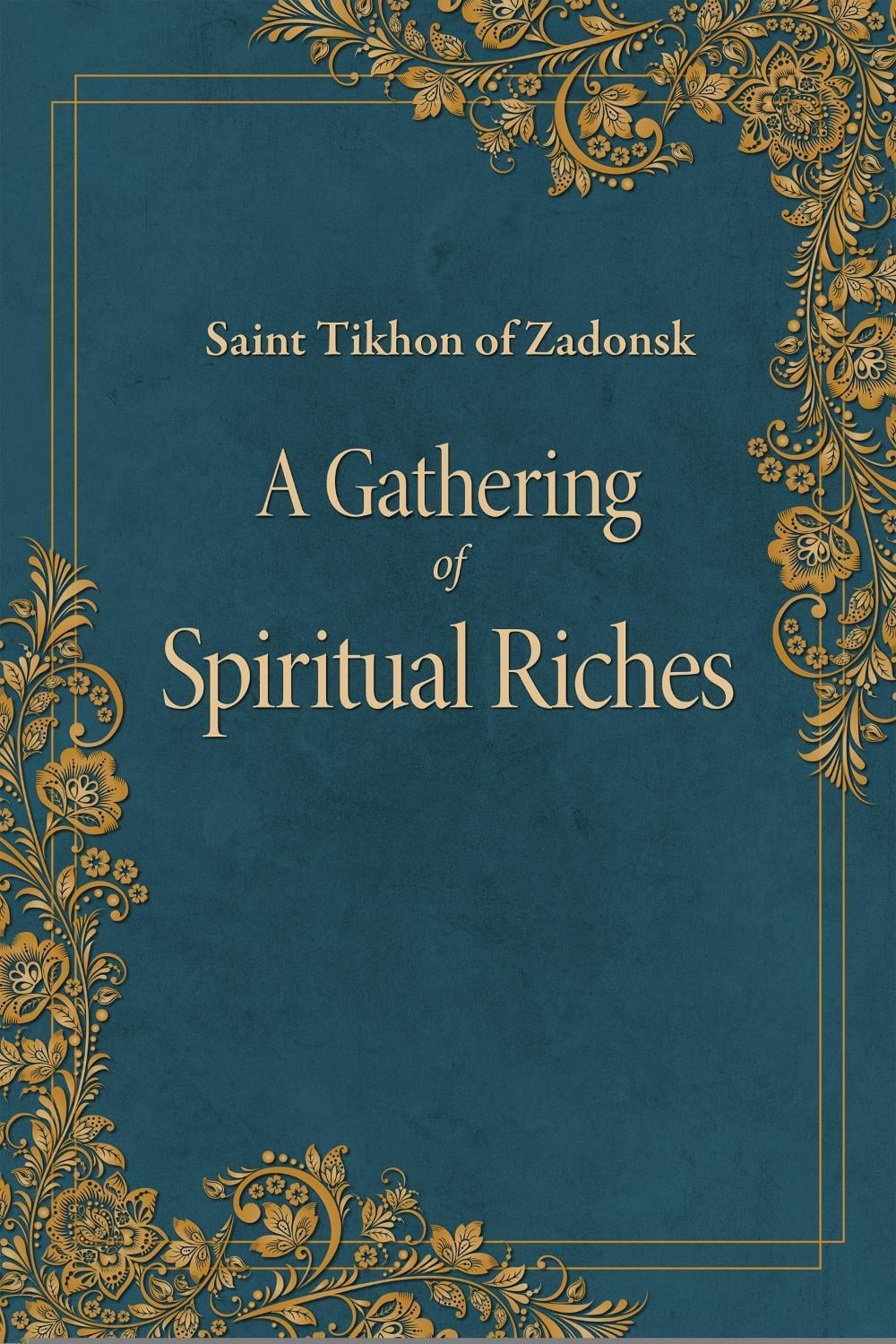 A Gathering of Spiritual Riches by Tikhon of Zadonsk Paperback Book