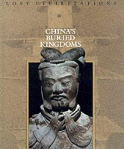 China&rsquo;s Buried Kingdoms (Lost Civilizations) by Time-Life Books